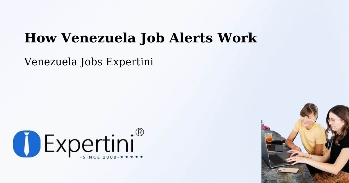 How Venezuela Job Alerts Work - Venezuela Jobs Expertini