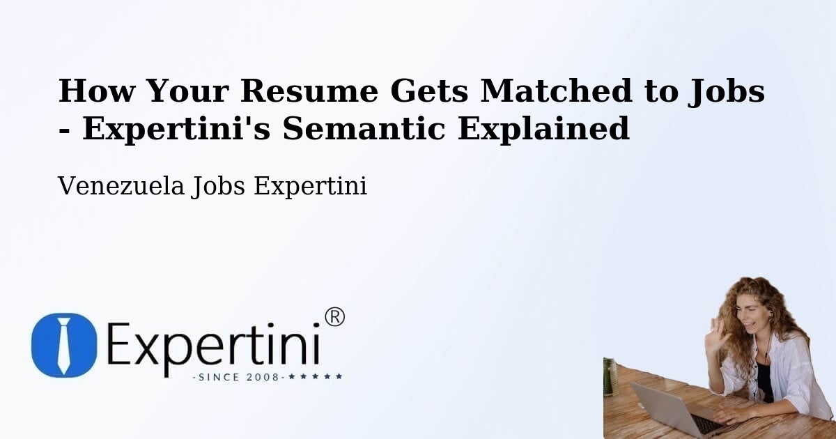 How Your Resume Gets Matched to Jobs - Expertini's Semantic Explained - Venezuela Jobs Expertini