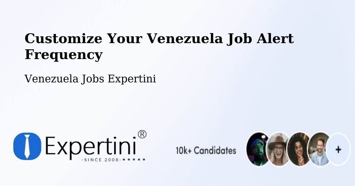 Customize Your Venezuela Job Alert Frequency - Venezuela Jobs Expertini